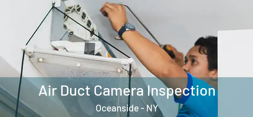 Air Duct Camera Inspection Oceanside - NY