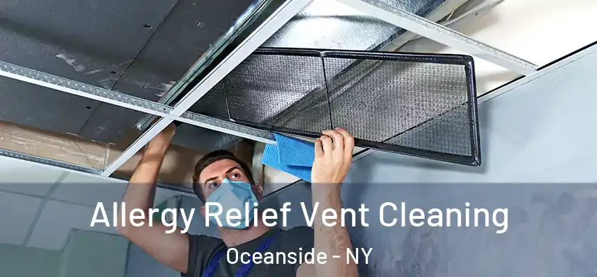 Allergy Relief Vent Cleaning Oceanside - NY