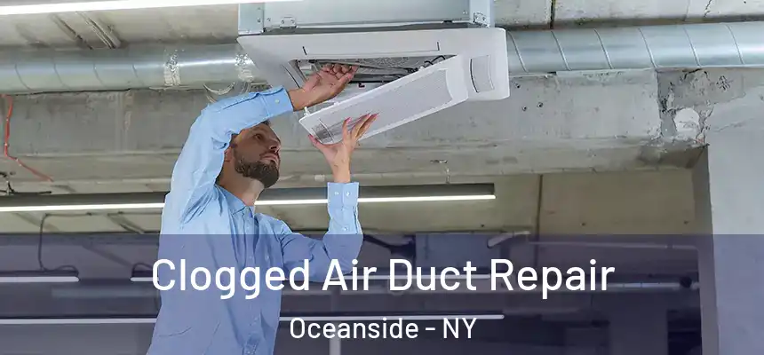  Clogged Air Duct Repair Oceanside - NY