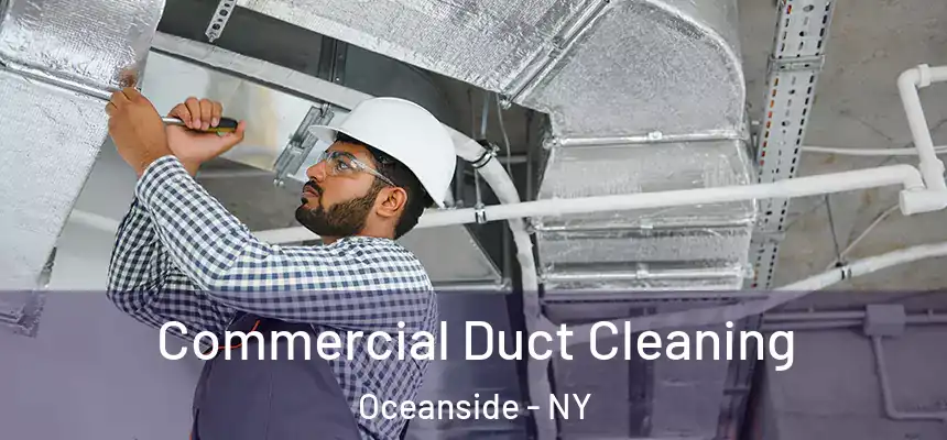 Commercial Duct Cleaning Oceanside - NY