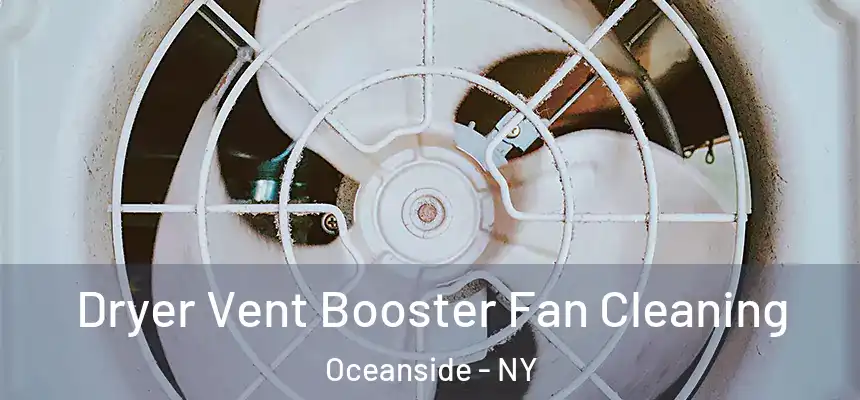  Dryer Vent Booster Fan Cleaning Oceanside - NY