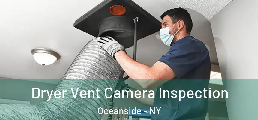 Dryer Vent Camera Inspection Oceanside - NY