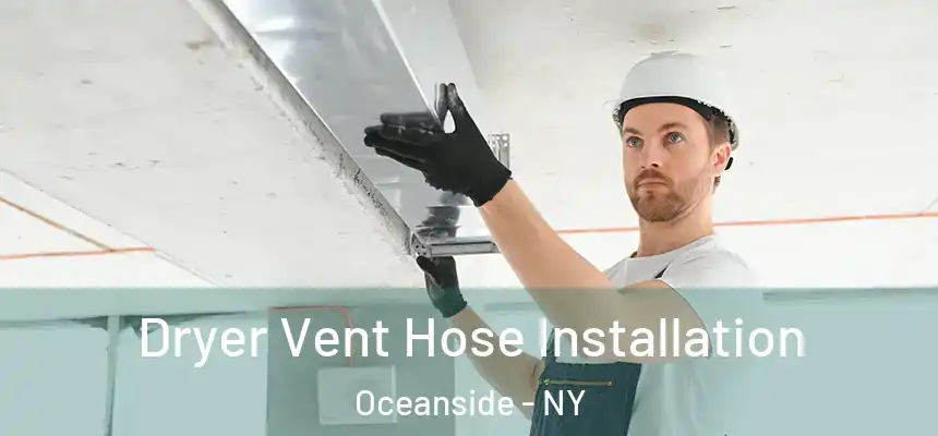 Dryer Vent Hose Installation Oceanside - NY
