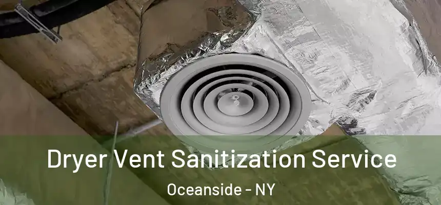 Dryer Vent Sanitization Service Oceanside - NY