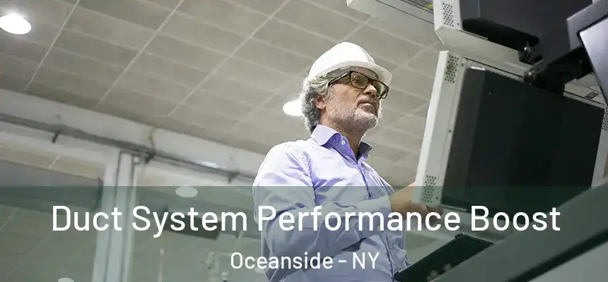 Duct System Performance Boost Oceanside - NY
