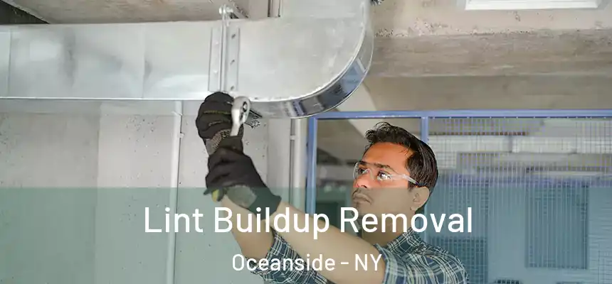 Lint Buildup Removal Oceanside - NY
