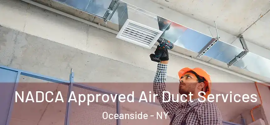  NADCA Approved Air Duct Services Oceanside - NY
