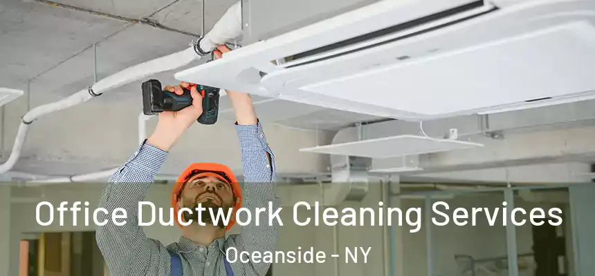 Office Ductwork Cleaning Services Oceanside - NY