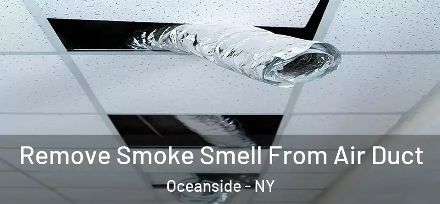 Remove Smoke Smell From Air Duct Oceanside - NY