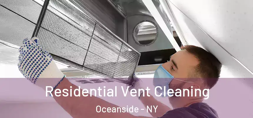 Residential Vent Cleaning Oceanside - NY