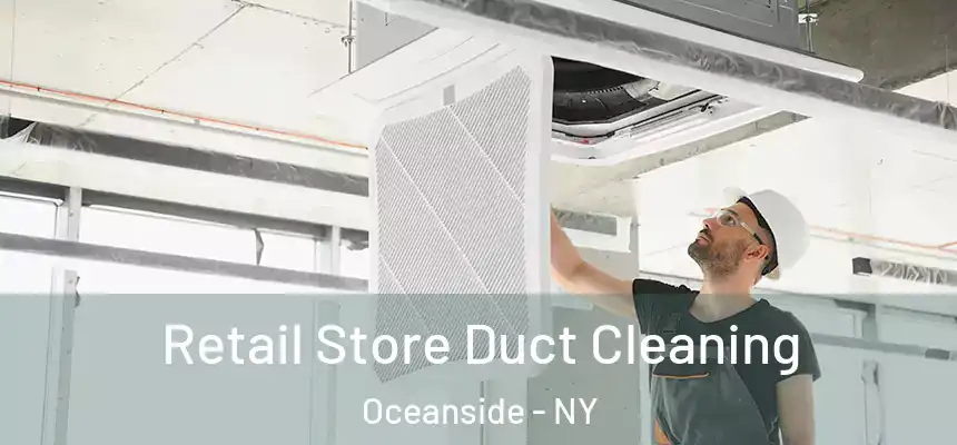 Retail Store Duct Cleaning Oceanside - NY