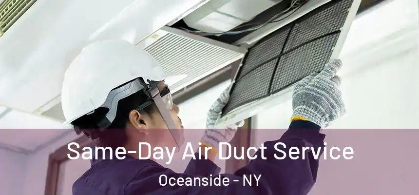 Same-Day Air Duct Service Oceanside - NY