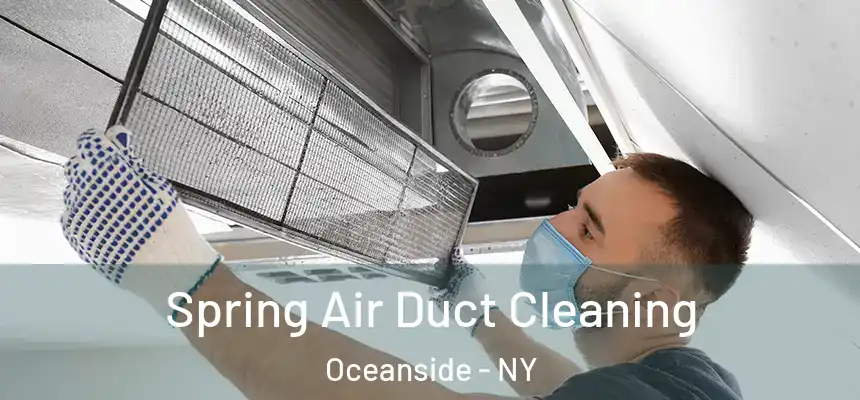 Spring Air Duct Cleaning Oceanside - NY