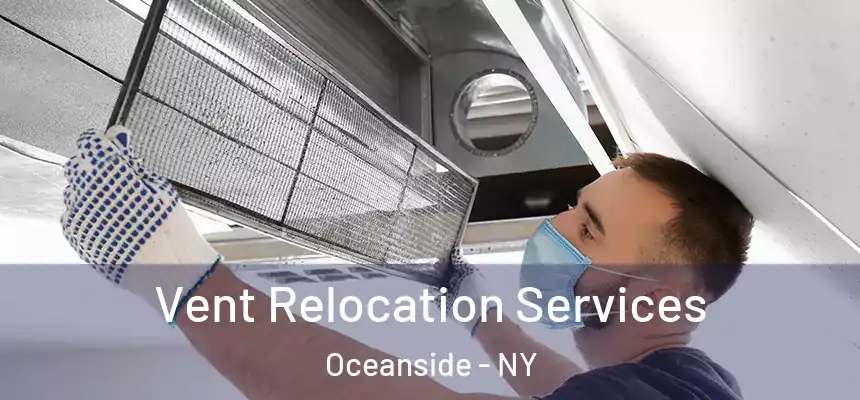Vent Relocation Services Oceanside - NY