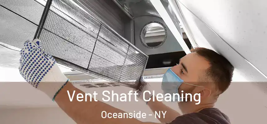 Vent Shaft Cleaning Oceanside - NY