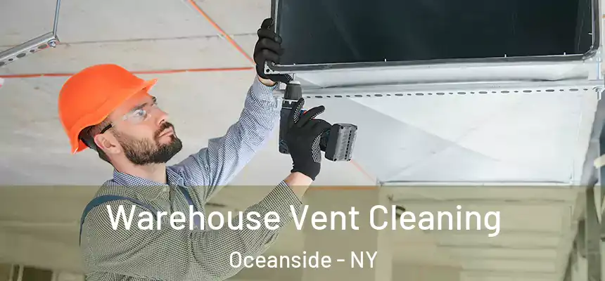  Warehouse Vent Cleaning Oceanside - NY